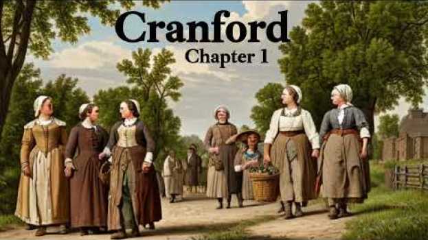 Video [Multiple Voice] Cranford (Chapter 1) by Elizabeth Gaskell | Audiobook su italiano