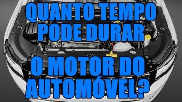 Video Quanto tempo pode durar o motor do automóvel? in English