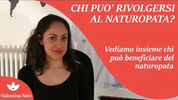 Video Chi può rivolgersi al naturopata... su italiano