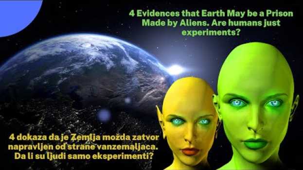Video 4 Evidences that Earth May be a Prison Made by Aliens. Are humans just experiments? em Portuguese