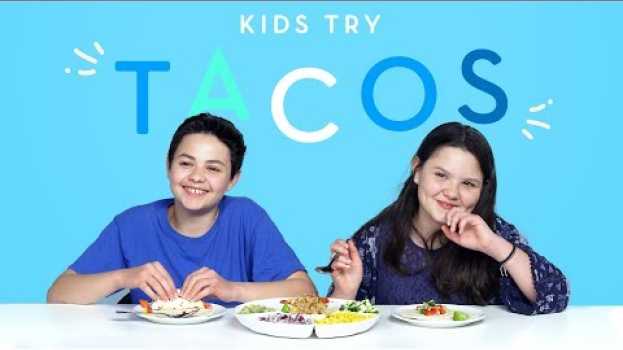 Video Kids Try Tacos from Around the World | Kids Try | HiHo Kids em Portuguese