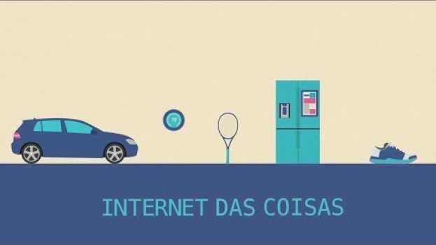 Video O que é internet das coisas? in English