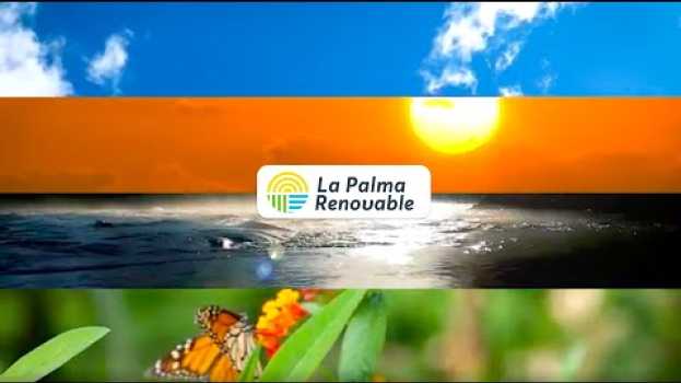 Video La Palma Renovable en français