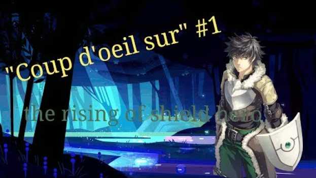 Video Coup d’œil sur #1 :  The Rising of the Shield hero su italiano