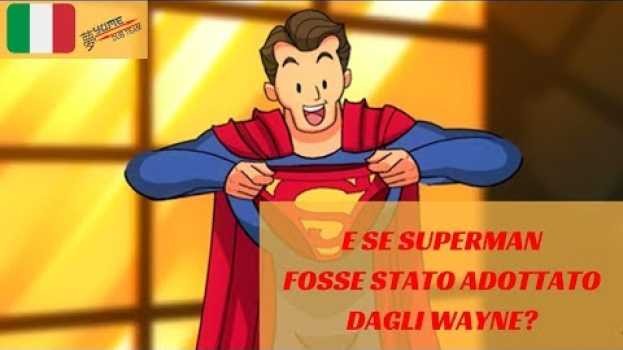 Video E se Superman fosse stato adottato dagli Waine? - CH ITA - YUME DUB em Portuguese