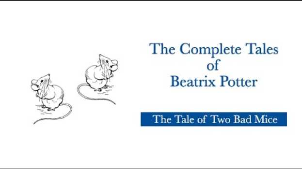 Video Beatrix Potter: The Tale of Two Bad Mice su italiano
