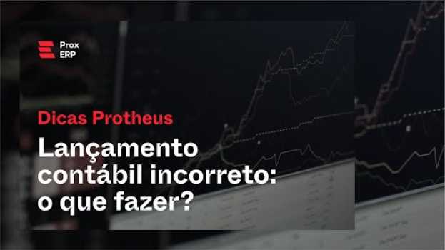 Video Lançamento contábil incorreto no Protheus: e agora? en Español