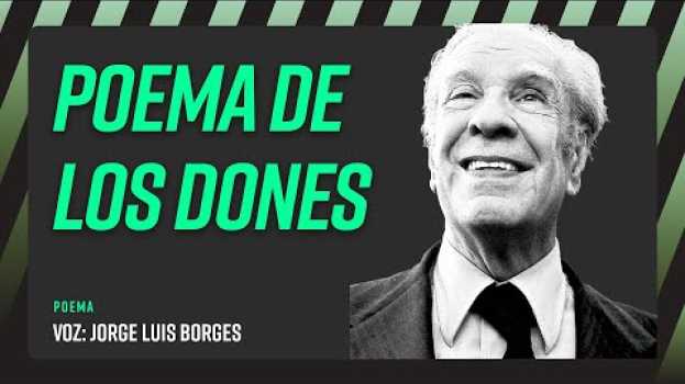 Video "Poema de los dones" – Jorge Luis Borges su italiano