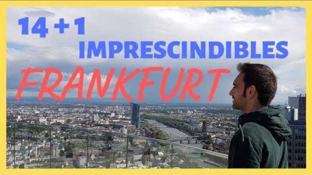 Video Guía para viajar a FRANKFURT (Alemania) | Las 14 +1 cosas que hacer IMPRESCINDIBLES en français