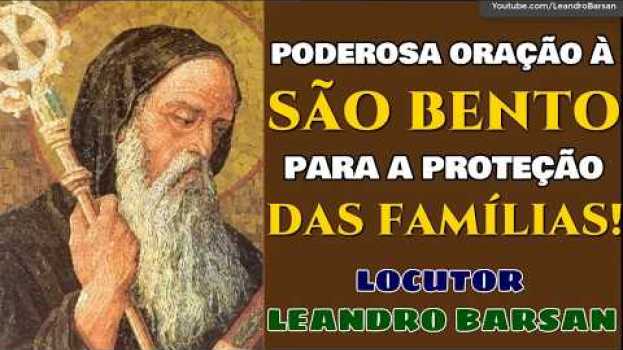 Video Poderosa oração a São Bento para a Proteção das Famílias - Leandro Barsan in English