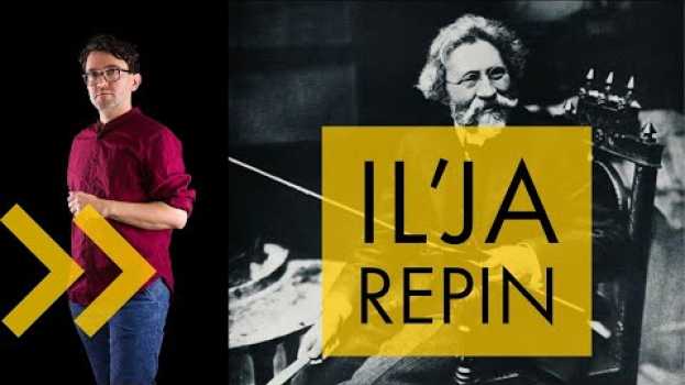 Video Il'ja Repin: vita e opere in 10 punti en Español