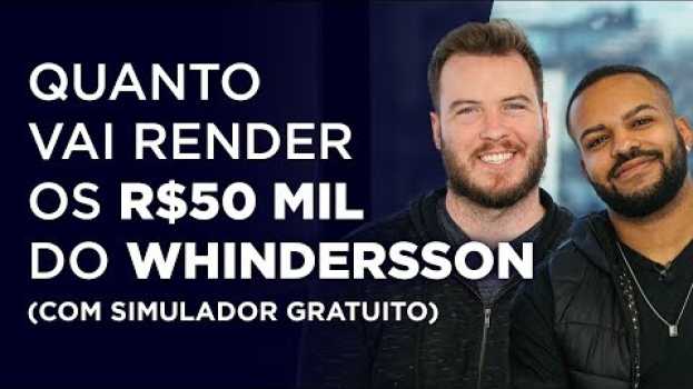 Video Qual vai ser o RENDIMENTO dos R$50 mil reais do WHINDERSSON? (Simulador de Investimentos GRATUITO) su italiano