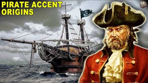 Video Where Does the Pirate Accent Come From? su italiano