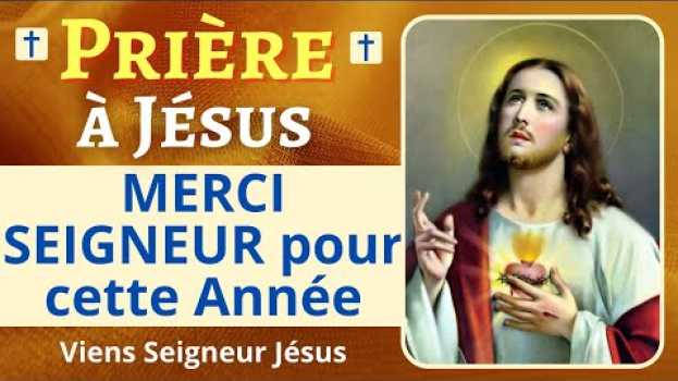 Video 🙏❤ Prière MERCI SEIGNEUR pour cette Année - Prière de Remerciement à Dieu en français