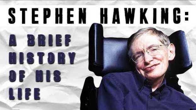 Video Stephen Hawking: A Brief History Of His Life (ALS/MND & His Legacy) em Portuguese