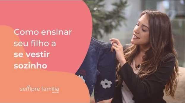 Video Como ensinar seu filho a se vestir sozinho em Portuguese