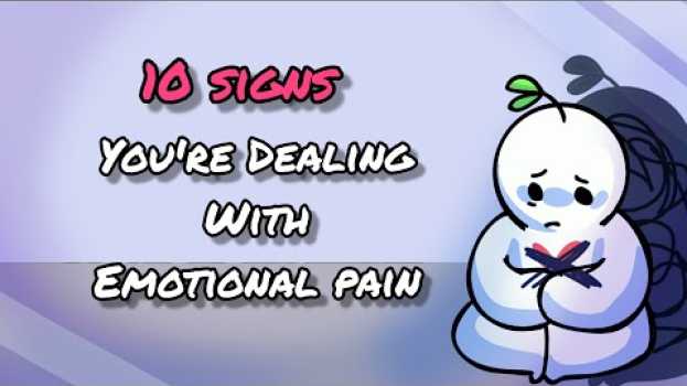 Видео 10 Signs You're Dealing With Emotional Pain на русском