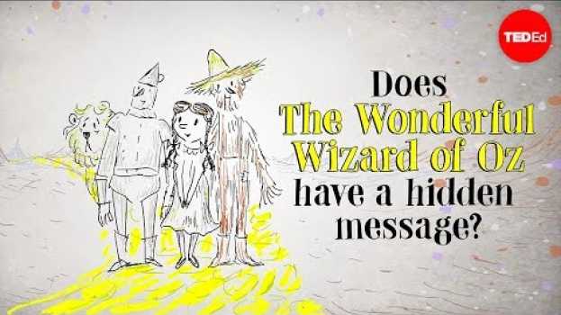 Video Does "The Wonderful Wizard of Oz" have a hidden message? - David B. Parker su italiano