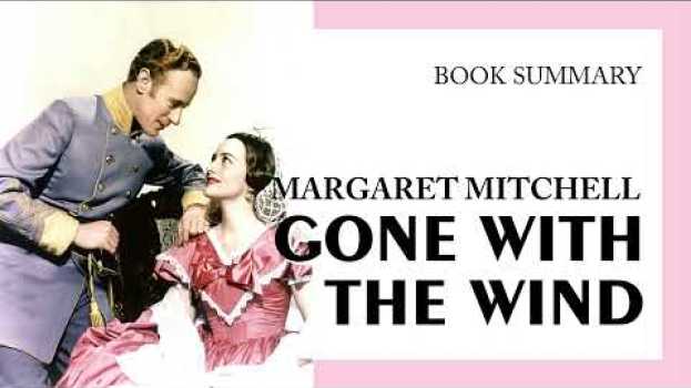 Видео Margaret Mitchell — "Gone With the Wind" (summary) на русском