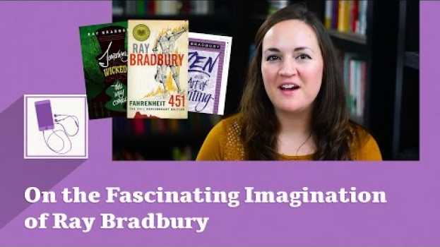 Video On the Fascinating Imagination of Ray Bradbury em Portuguese