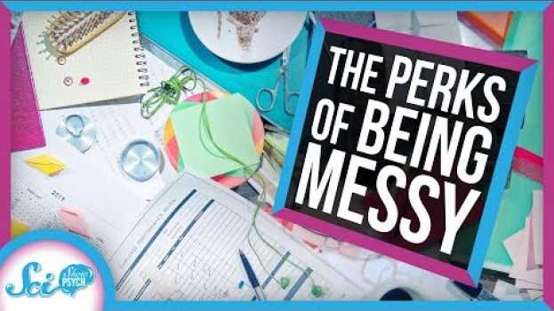 Video Being a Messy Person Has Its Perks en Español