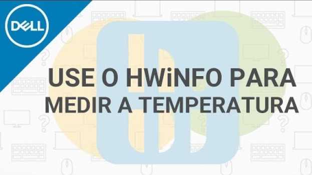Video HWiNFO - Descubra Como Analisar a Temperatura do seu PC (Dell Oficial) su italiano