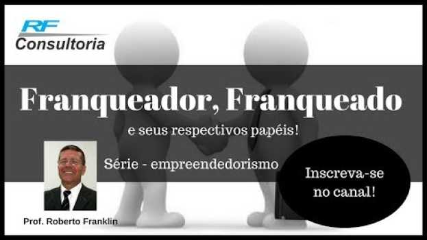 Video Empreendedorismo - Franqueador, franqueado e seus respectivos papéis em Portuguese