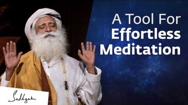 Video Meditation Happens Effortlessly Here | Sadhguru in English