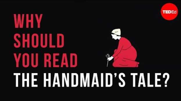 Video Why should you read "The Handmaid's Tale"? - Naomi R. Mercer en français