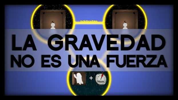 Video La Gravedad NO ES UNA FUERZA | El Principio de Equivalencia em Portuguese