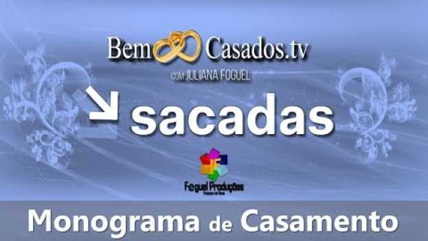 Видео Sacadas - Monograma de Casamento | Bem Casados.TV на русском