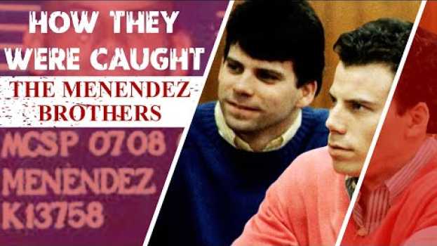 Video How They Were Caught: The Menendez Brothers em Portuguese
