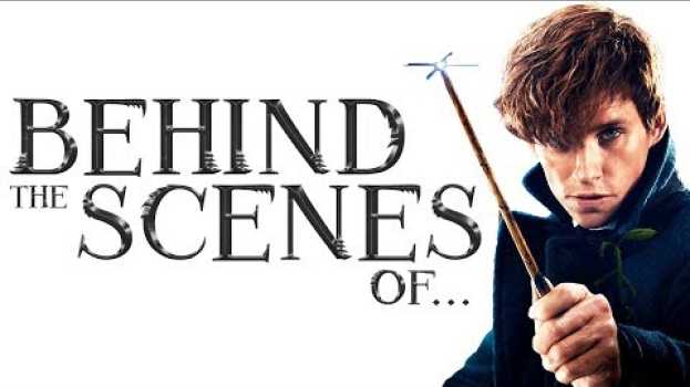 Video Fantastic Beasts and Where to Find Them - 10 Behind the Scenes Facts em Portuguese