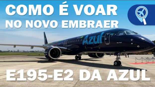 Video Como foi o voo de estreia do Embraer E195-E2 da Azul, maior aeronave produzida no Brasil in Deutsch