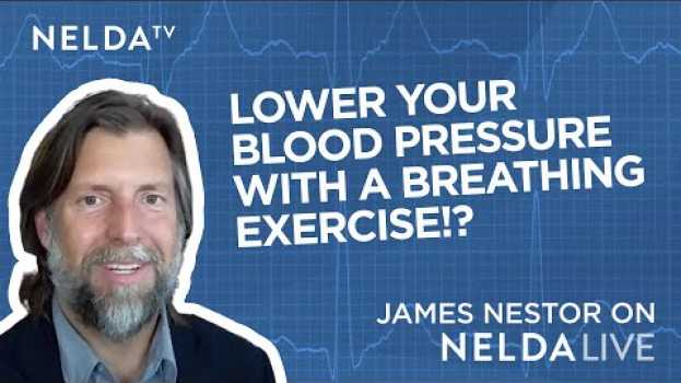 Video How to Lower Your Blood Pressure with a Simple Exercise from James Nestor en français