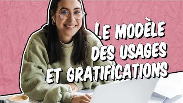Video Réussir ses études - Le modèles des usages et gratifications en français