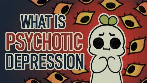 Video 7 Signs of Major Depression with Psychotic Features su italiano