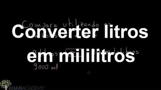 Video Conversão de litros em mililitros in English