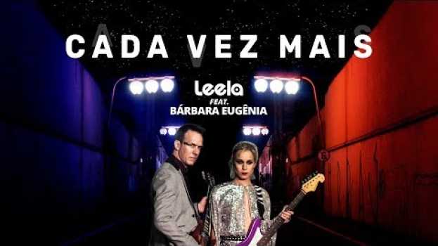 Video Leela - Cada Vez Mais (feat. Bárbara Eugenia) en Español