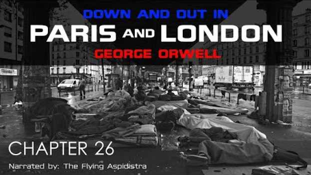 Video George Orwell | Down and Out in Paris and London | Chapter 26 en français