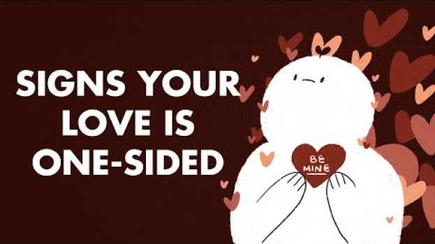 Video 6 Signs Your Love is One Sided in English