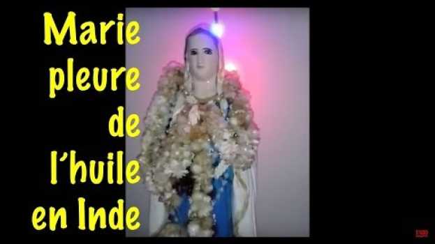 Video MARIE PLEURE DE L'HUILE EN INDE - GOSPA - LA VISITE DE MARIE A OMANA /vatican en Español
