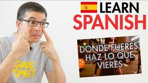 Video Donde fueres haz lo que vieres | Learn Spanish in Deutsch