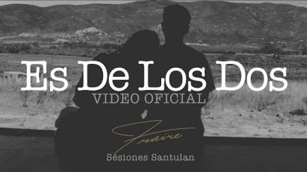 Video Es De Los Dos (Sesiones Santulan) - FRAIRE em Portuguese
