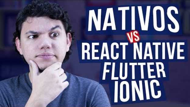 Видео Nativo vs React Native, Flutter ou Ionic? на русском