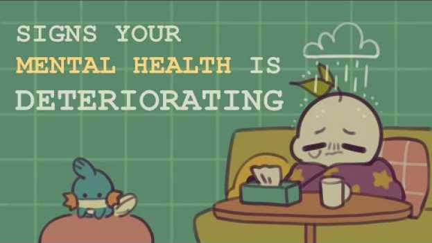 Video 6 Subtle Signs Your Mental Health is Deteriorating su italiano