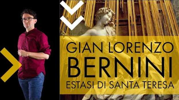 Video Gian Lorenzo Bernini - estasi di Santa Teresa | storia dell'arte in pillole en Español