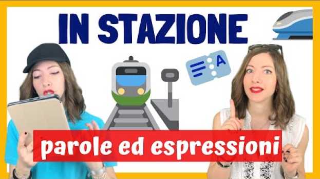 Video Dialogo in STAZIONE TRENI (Parole, Verbi ed Espressioni per PARLARE ITALIANO COME UN MADRELINGUA) 🚂 su italiano