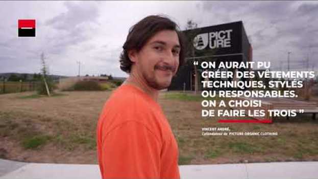 Video L’histoire de Vincent André, cofondateur de Picture Organic Clothing – C’est Vous l’Avenir en français