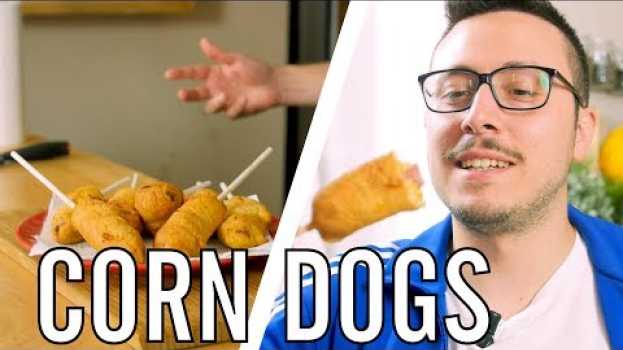 Video Corn dogs : Ricetta Americana - IO FRIGGO TUTTO - Valerio | Cucina da Uomini en français